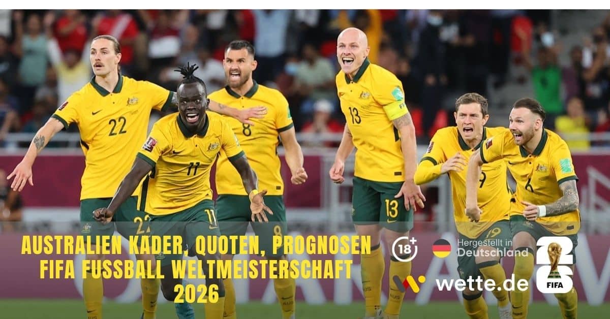 Australien Kader, Quoten, Prognosen FIFA Fußball Weltmeisterschaft 2026