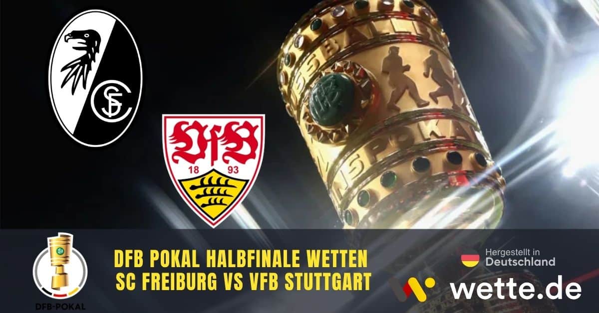 Stuttgart gegen Freiburg KI Analyse zum DFB-Pokal Halbfinale