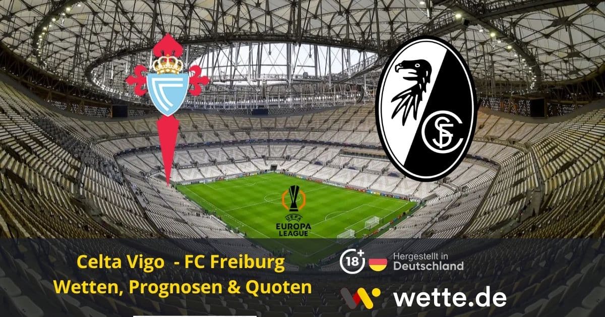 Celta Vigo gegen SC Freiburg Wett-Tipps und KI Prognose
