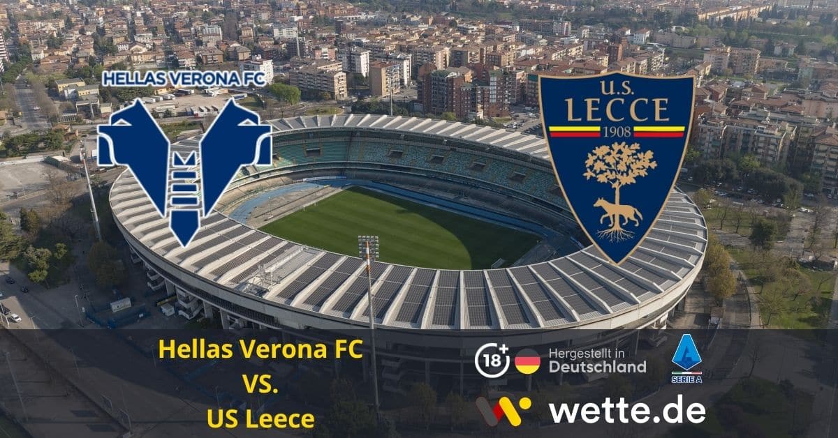 Fußball Serie A heute: Hellas Verona – Lecce – Endspiel um die nackte Existenz