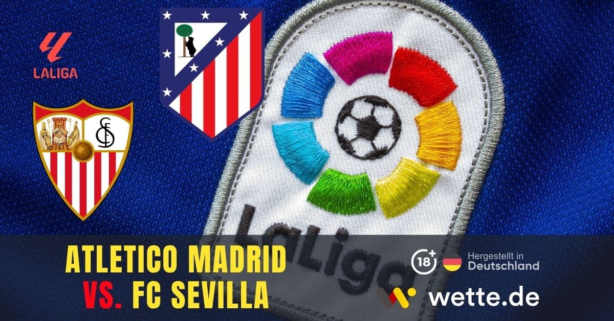 Sevilla vs Atlético Madrid Quote, Tipps & KI Analyse zur La Liga Prognose