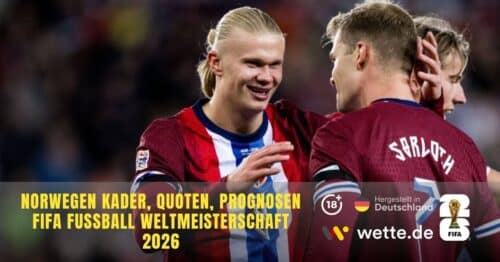 Norwegen WM Kader 2026: Haaland und drei Bundesliga Profis, Solbakken führt Wikinger zur WM