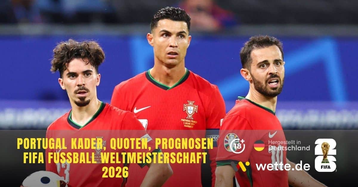 Portugal Kader, Quoten, Prognosen FIFA Fußball Weltmeisterschaft 2026