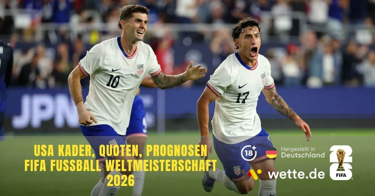 USA Kader, Quoten, Prognosen FIFA Fußball Weltmeisterschaft 2026