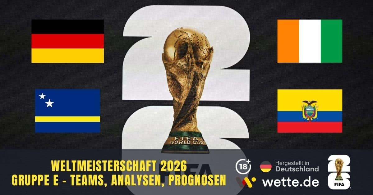 WM 2026 Gruppe E: Tipps, Quoten, Spielplan & Teamanalyse – Deutschland als Favorit