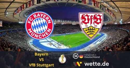 Fußball DFB-Pokal heute: Bayern – Stuttgart – Showdown im Berliner Olympiastadion: Wer holt den Pott?