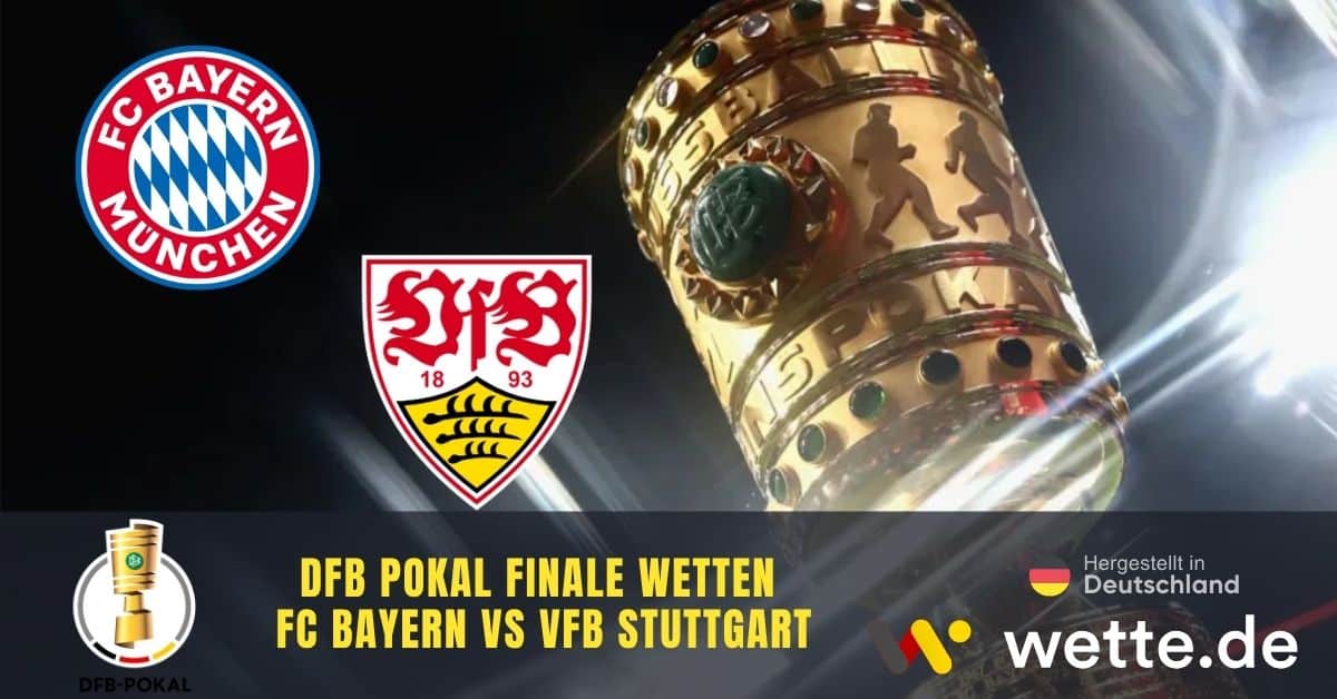 DFB Pokalfinale Bayern vs VfB Stuttgart Quoten, Prognose & KI Analyse
