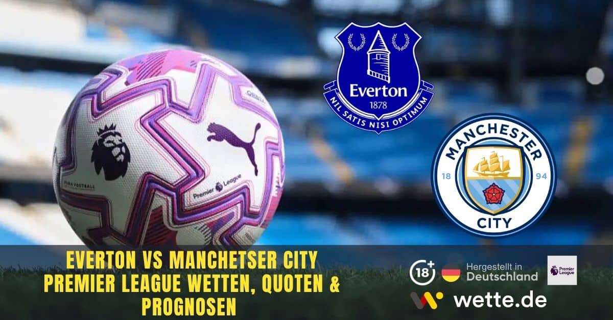 Everton vs Manchester City Premier League Wette.de