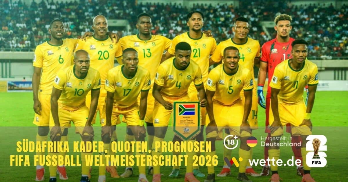 Südafrika WM Kader 2026: Bafana Bafana eröffnen die WM gegen Mexiko, Broos nominiert