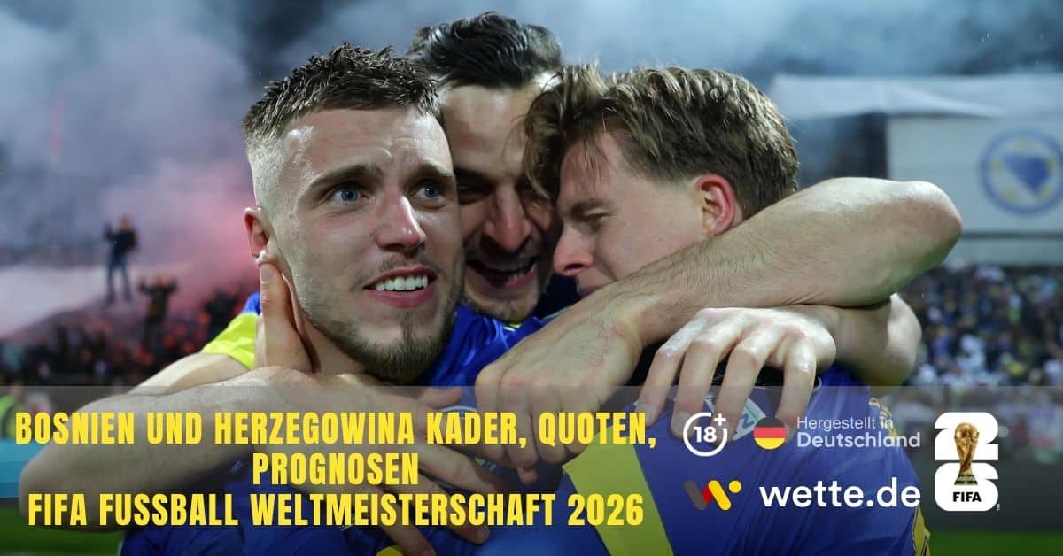 bosnien und herzegowina Kader, Quoten, Prognosen FIFA Fußball Weltmeisterschaft 2026