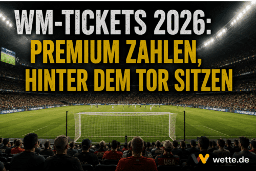 WM-Tickets 2026: Premium zahlen, hinter dem Tor sitzen