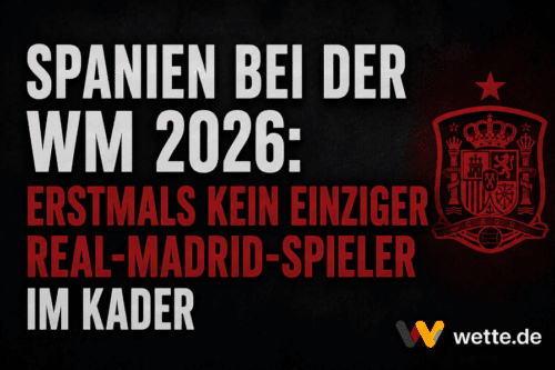 Spanien bei der WM 2026: Erstmals kein einziger Real-Madrid-Spieler im Kader