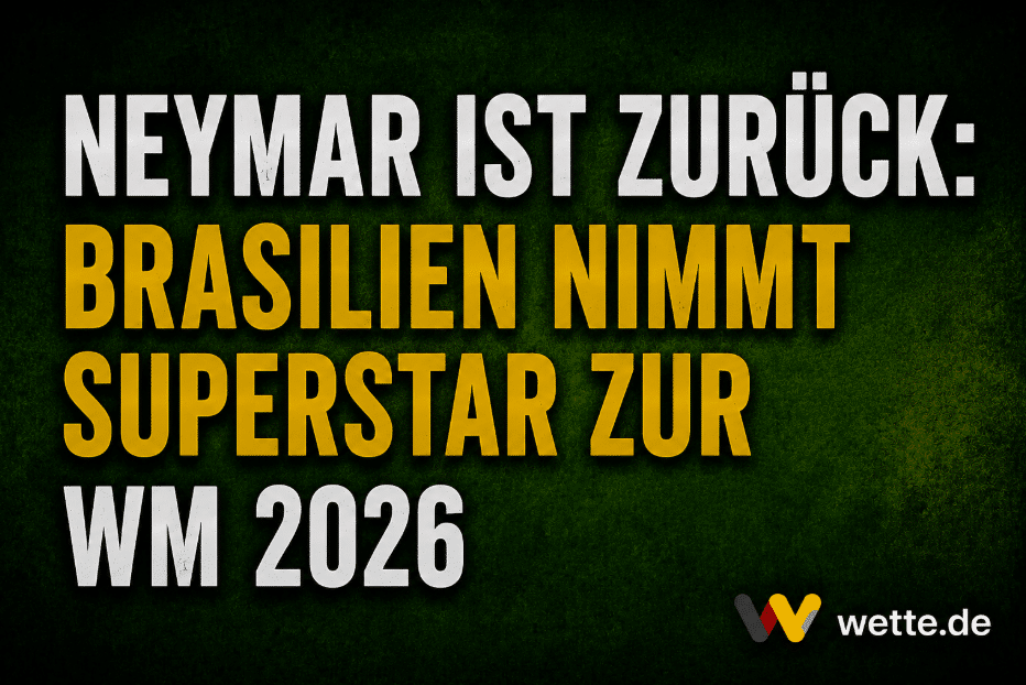 Neymar ist zurück: Brasilien nimmt Superstar zur WM 2026