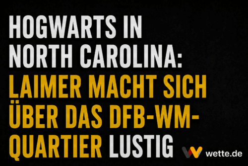 Hogwarts in North Carolina: Laimer macht sich über das DFB-WM-Quartier lustig