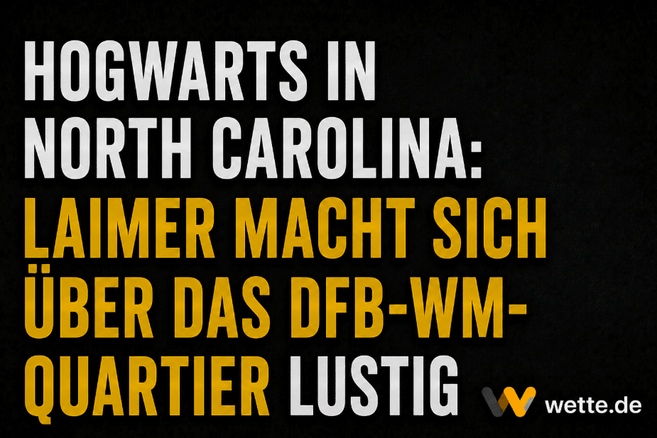 Hogwarts in North Carolina: Laimer macht sich über das DFB-WM-Quartier lustig