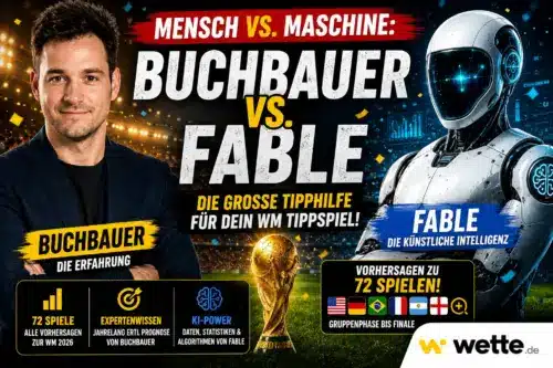 Mensch vs. Maschine: Buchbauer gegen Fable – die große Tipphilfe für dein WM Tippspiel mit Vorhersagen zu allen 72 Spielen