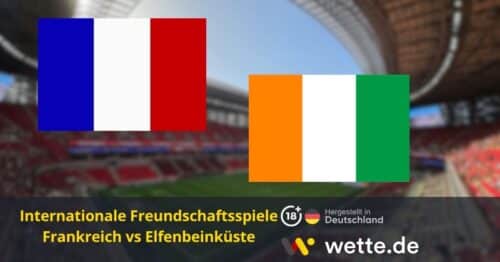 Frankreich vs Elfenbeinküste Quoten & Prognose – KI Tipps & Wett-Analyse zur Generalprobe für den Titelanwärter