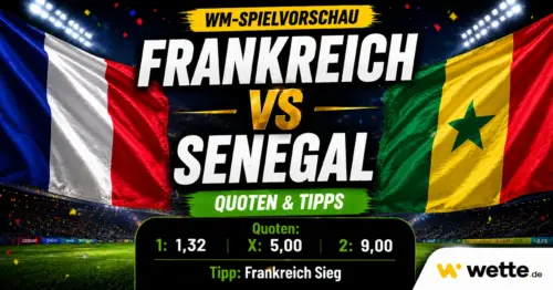 Frankreich gegen Senegal Wetten, Quoten, WM Prognose und Tipp