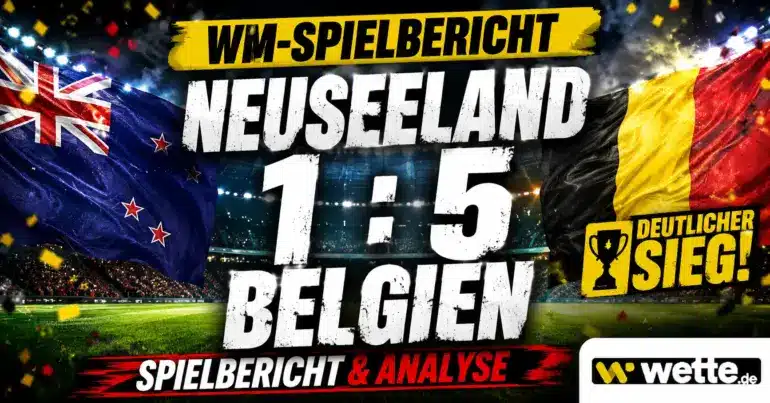Neuseeland – Belgien 1:5: Spielbericht und Match Analyse – Trossard-Doppelpack sichert den Gruppensieg