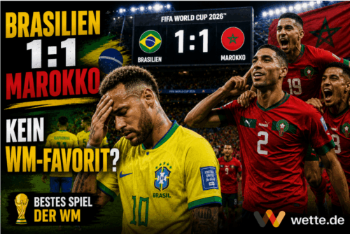 Brasilien 1:1 Marokko – bestes WM-Spiel bisher, aber die Seleção ist kein Favorit