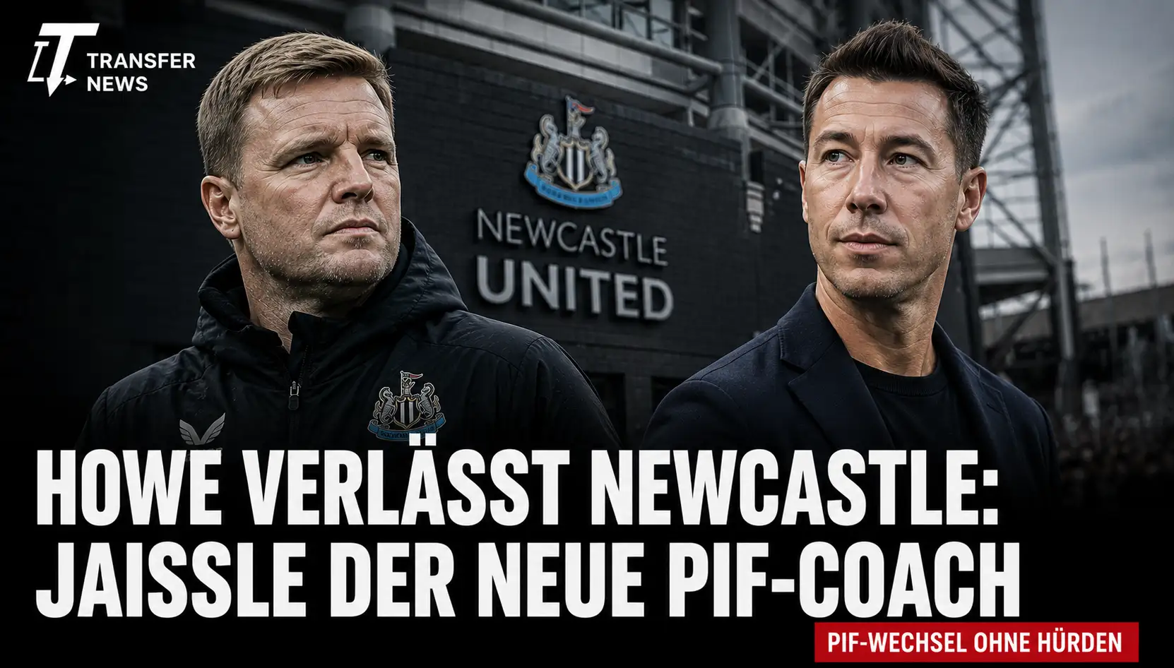 Paukenschlag vor dem Saisonstart: Howe verlässt Newcastle, Jaissle soll übernehmen