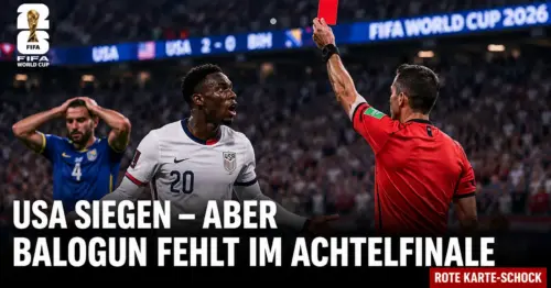 Vom Helden zum Buhmann: Kostet Baloguns Rot-Ausraster die USA das Viertelfinale?