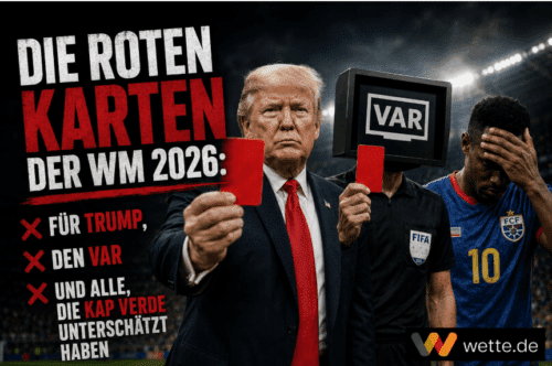 Die roten Karten der WM 2026: Für Trump, den VAR und alle, die Kap Verde unterschätzt haben