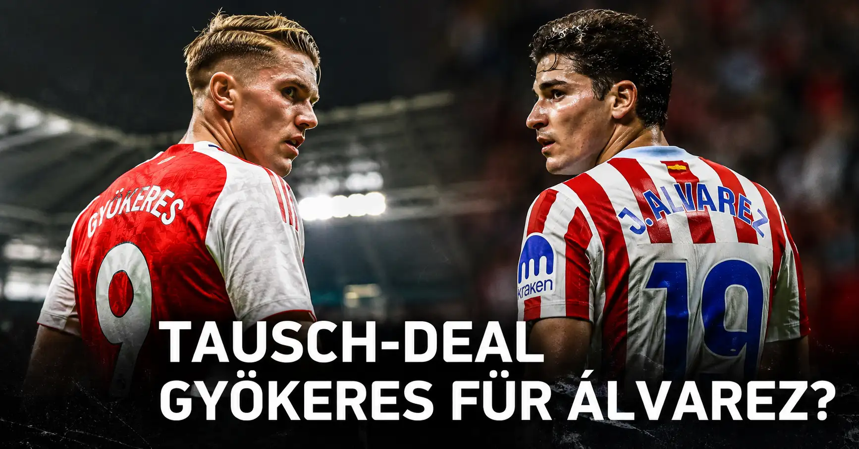 Mega-Tausch im Anmarsch? Arsenal soll Gyökeres plus 80 Mio. für Álvarez bieten