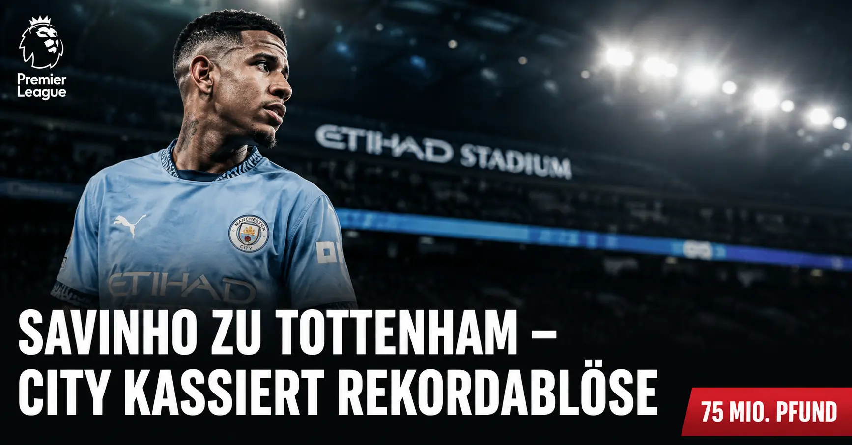 Savinho zu Tottenham: 85 Millionen für sieben Startelfeinsätze