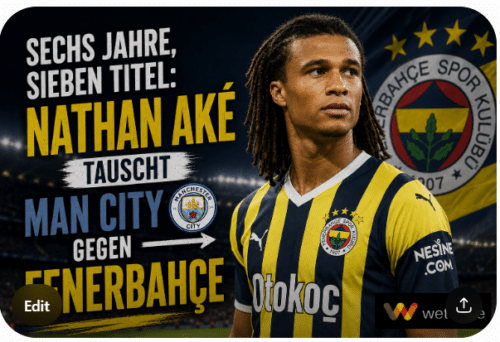 Sechs Jahre, sieben Titel: Nathan Ake tauscht Man City gegen Fenerbahçe
